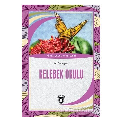 Kelebek Okulu - M. Georgius - Dorlion Yayınları