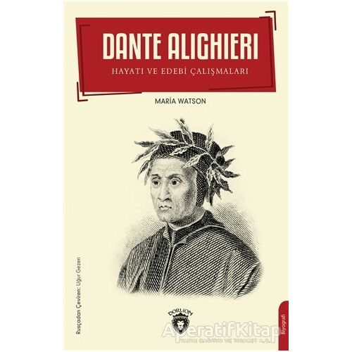 Dante Alighieri - Hayatı ve Edebi Çalışmaları - Maria Watson - Dorlion Yayınları