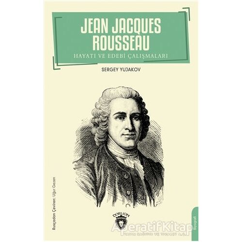 Jean Jacques Rousseau - Hayatı ve Edebi Çalışmaları - Sergey Yujakov - Dorlion Yayınları
