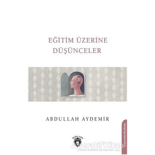 Eğitim Üzerine Düşünceler - Abdullah Aydemir - Dorlion Yayınları