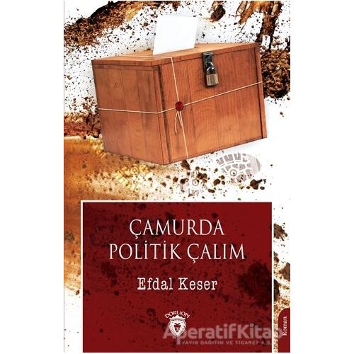 Çamurda Politik Çalım - Efdal Keser - Dorlion Yayınları