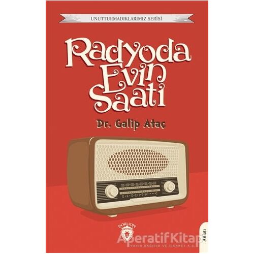 Radyoda Evin Saati - Galip Ataç - Dorlion Yayınları