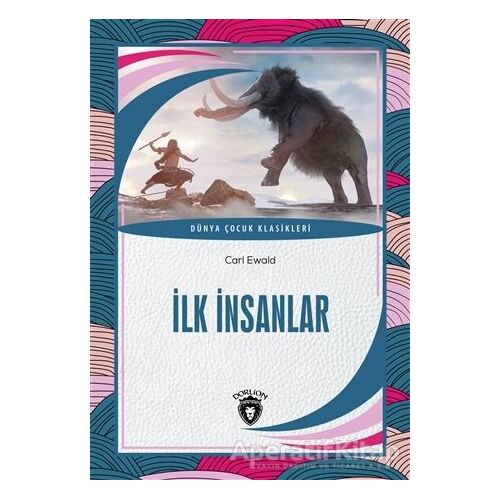 İlk İnsanlar - Carl Ewald - Dorlion Yayınları