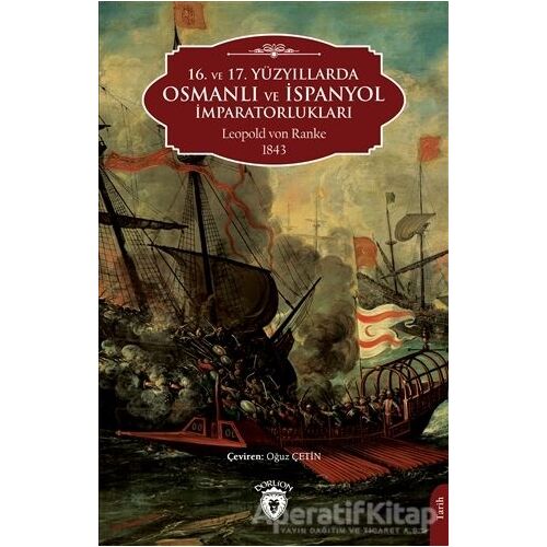 16. ve 17. Yüzyıllarda Osmanlı ve İspanyol İmparatorlukları - Leopold Von Ranke - Dorlion Yayınları