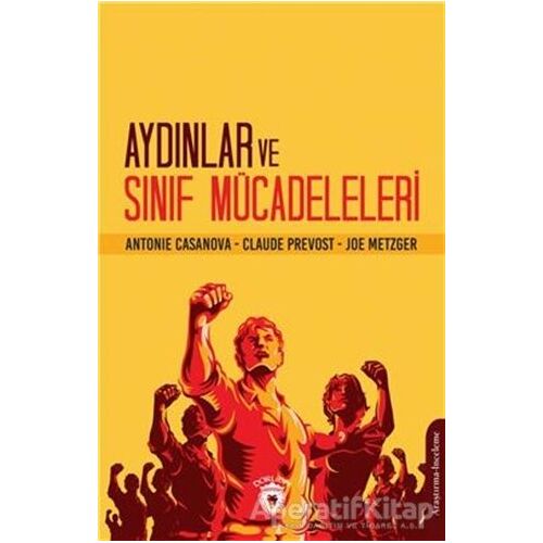 Aydınlar Ve Sınıf Mücadeleleri - Antonie Casanova - Dorlion Yayınları