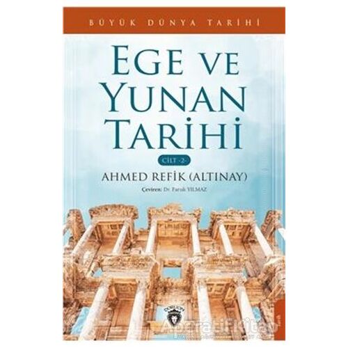 Büyük Dünya Tarihi Ege Ve Yunan Tarihi - Cilt 2 - Ahmed Refik Altınay - Dorlion Yayınları