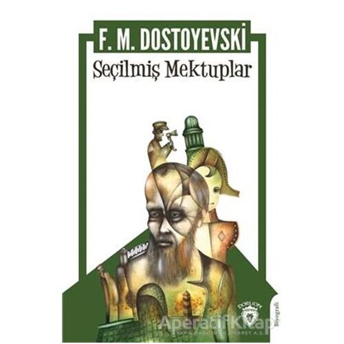 Seçilmiş Mektuplar - Fyodor Mihayloviç Dostoyevski - Dorlion Yayınları