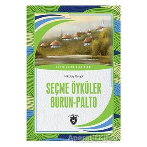 Seçme Öyküler Burun - Palto - Nikolay Vasilyeviç Gogol - Dorlion Yayınları