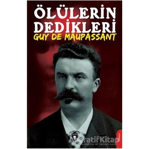 Ölülerin Dedikleri - Guy de Maupassant - Dorlion Yayınları