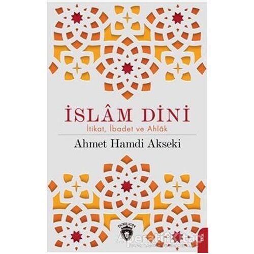 İslam Dini - Ahmet Hamdi Akseki - Dorlion Yayınları