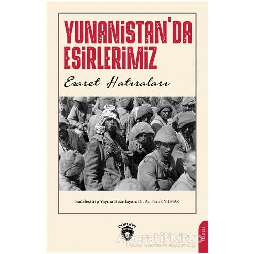 Yunanistanda Esirlerimiz - Faruk Yılmaz - Dorlion Yayınları