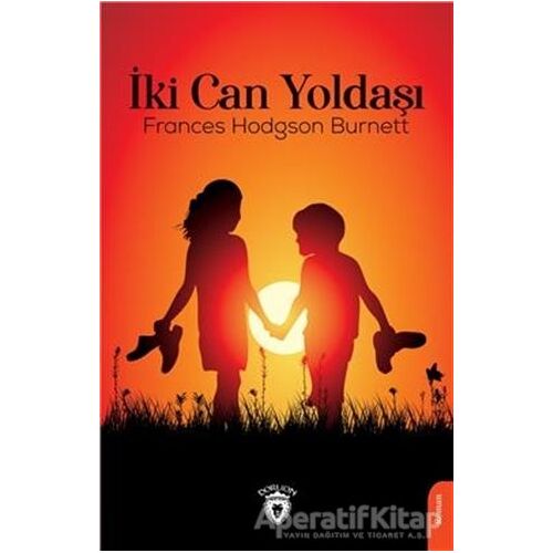 İki Can Yoldaşı - Frances Hodgson Burnett - Dorlion Yayınları