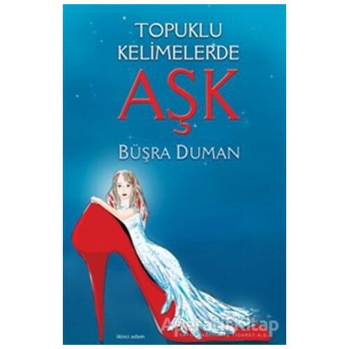 Topuklu Kelimelerde Aşk - Büşra Duman - İkinci Adam Yayınları