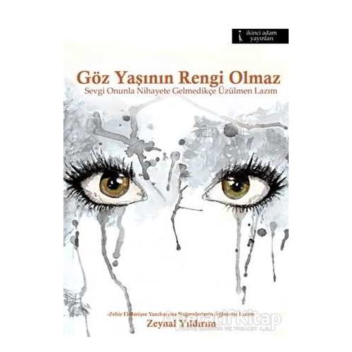 Göz Yaşının Rengi Olmaz - Zeynal Yıldırım - İkinci Adam Yayınları