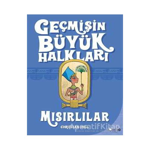 Geçmişin Büyük Halkları - Mısırlılar - Christian Hill - Redhouse Kidz Yayınları