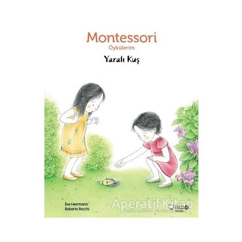 Montessori Öykülerim - Yaralı Kuş - Eve Herrmann - Redhouse Kidz Yayınları