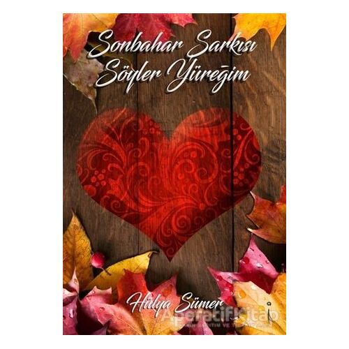 Sonbahar Şarkısı Söyler Yüreğim - Hülya Sümer - İkinci Adam Yayınları