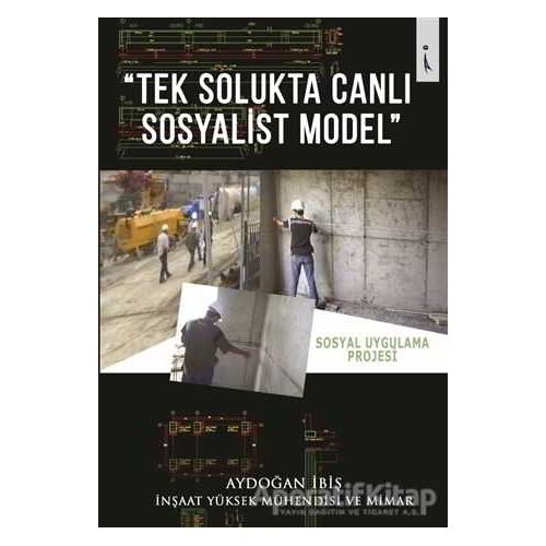 Tek Solukta Canlı Sosyalist Model - Aydoğan İbiş - İkinci Adam Yayınları