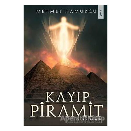 Kayıp Piramit - Gizemin İlk Parçası - Mehmet Hamurcu - İkinci Adam Yayınları