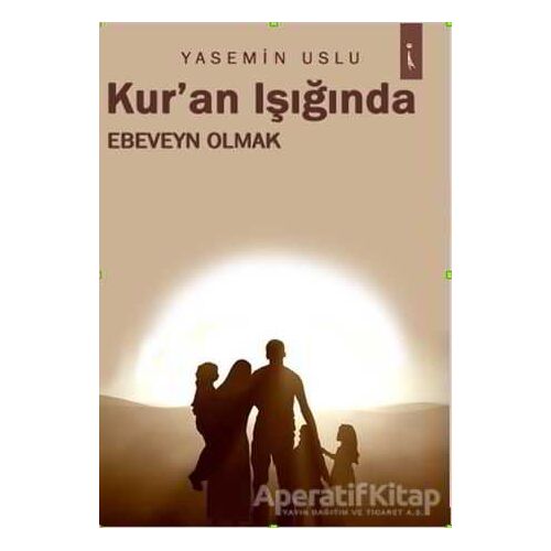 Kuran Işığında Ebeveyn Olmak - Yasemin Uslu - İkinci Adam Yayınları