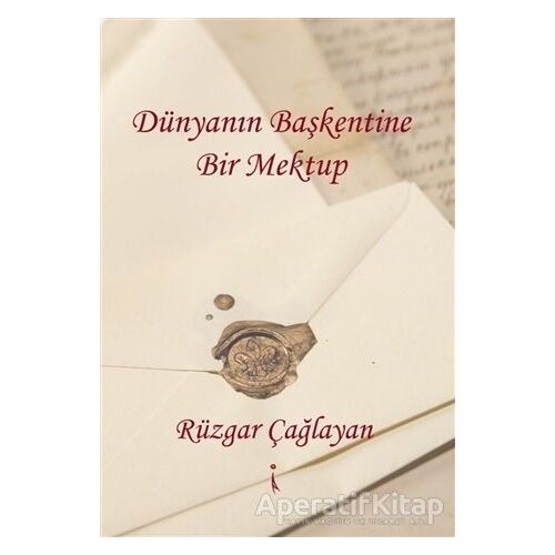 Dünyanın Başkentine Bir Mektup - Rüzgar Çağlayan - İkinci Adam Yayınları