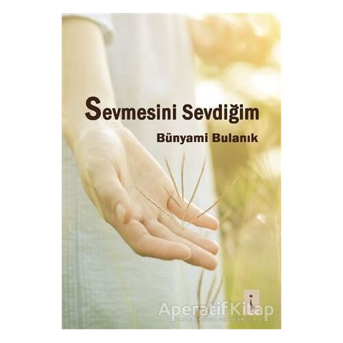 Sevmesini Sevdiğim - Bünyami Bulanık - İkinci Adam Yayınları