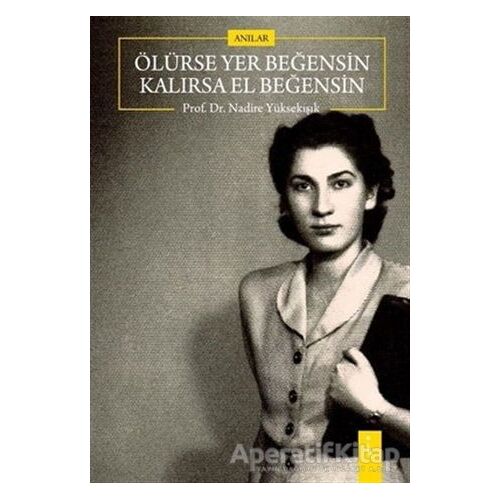 Ölürse Yer Beğensin Kalırsa El Beğensin - Nadire Yüksekışık - İkinci Adam Yayınları