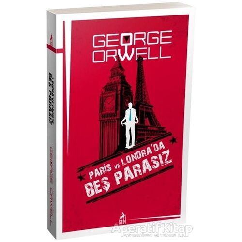 Paris ve Londra’da Beş Parasız - George Orwell - Ren Kitap
