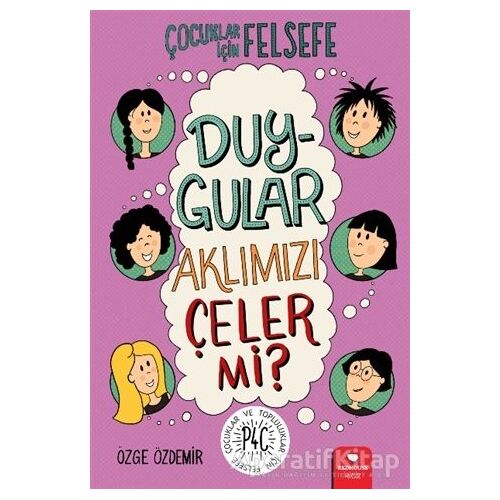 Duygular Aklımızı Çeler mi? - Çocuklar İçin Felsefe - Özge Özdemir - Redhouse Kidz Yayınları