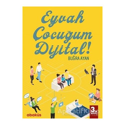 Eyvah Çocuğum Dijital! - Buğra Ayan - Abaküs Kitap
