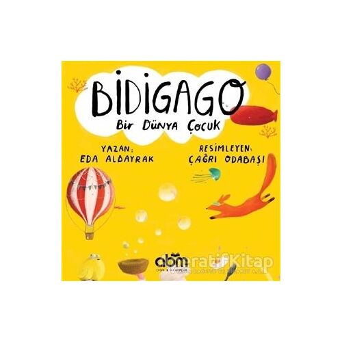 Bidigago Bir Dünya Çocuk - Eda Albayrak - Abm Yayınevi