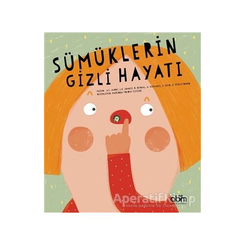 Sümüklerin Gizli Hayatı - Anna Cabre Albos - Abm Yayınevi