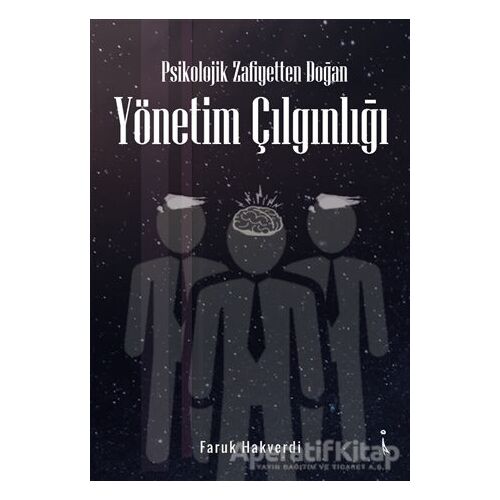 Psikolojik Zafiyetten Doğan Yönetim Çılgınlığı - Faruk Hakverdi - İkinci Adam Yayınları