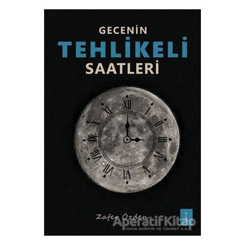 Gecenin Tehlikeli Saatleri - Zafer Özden - İkinci Adam Yayınları