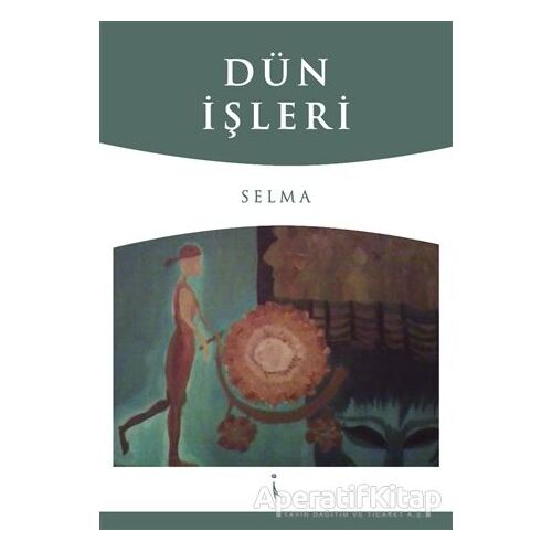 Dün İşleri - Selma - İkinci Adam Yayınları