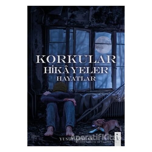 Korkular Hikayeler Hayatlar - Yusuf Arslan - İkinci Adam Yayınları