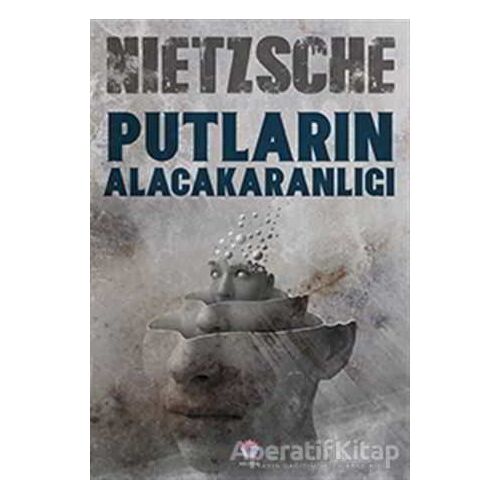 Putların Alacakaranlığı - Friedrich Wilhelm Nietzsche - Nilüfer Yayınları