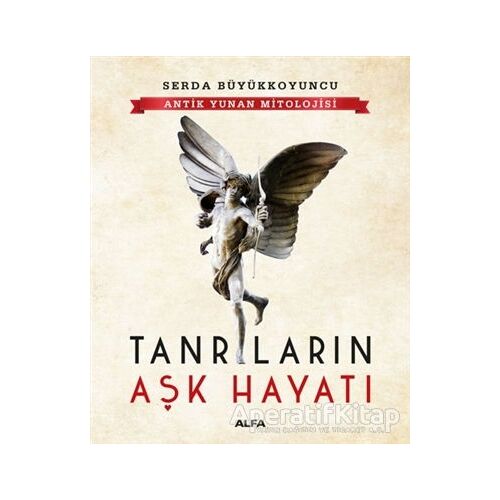 Tanrıların Aşk Hayatı - Serda Büyükkoyuncu - Alfa Yayınları