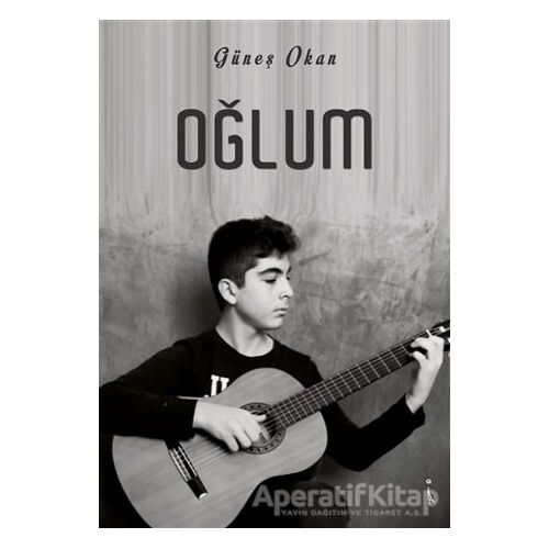 Oğlum - Güneş Okan - İkinci Adam Yayınları