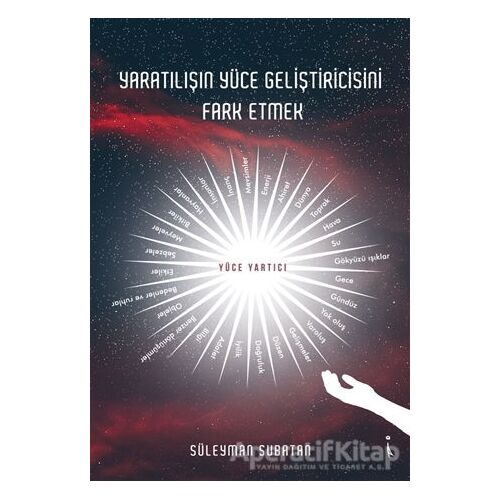 Yaratılışın Yüce Geliştiricisini Fark Etmek - Süleyman Subatan - İkinci Adam Yayınları