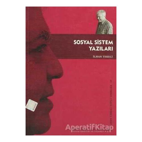 Sosyal Sistem Yazıları - İlhan Tekeli - Tarih Vakfı Yurt Yayınları