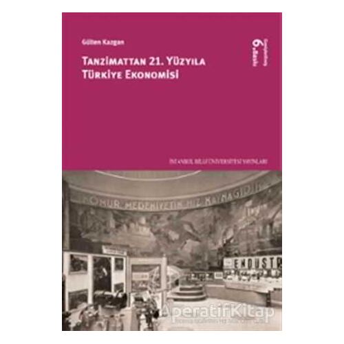 Tanzimattan 21.Yüzyıla Türkiye Ekonomisi - Gülten Kazgan - İstanbul Bilgi Üniversitesi Yayınları
