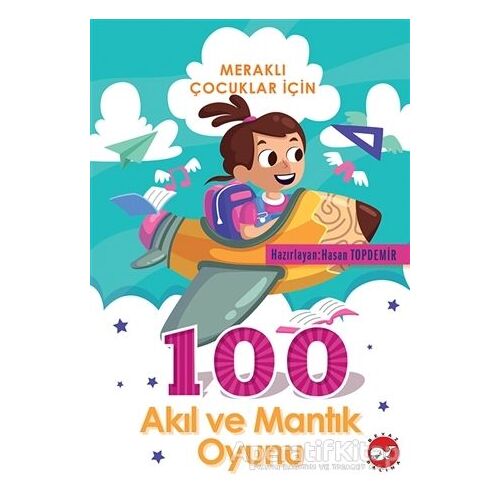 Meraklı Çocuklar İçin 100 Akıl Ve Mantık Oyunu - Kolektif - Beyaz Balina Yayınları