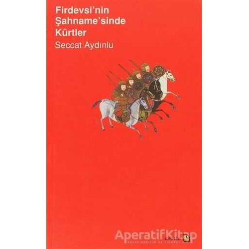 Firdevsi’nin Şahname’sinde Kürtler - Seccat Aydınlu - Avesta Yayınları
