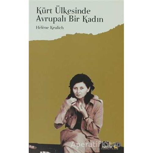 Kürt Ülkesinde Avrupalı Bir Kadın - Helene Krulich - Avesta Yayınları