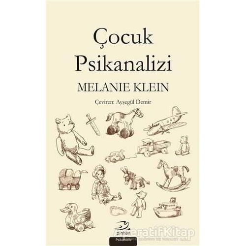 Çocuk Psikanalizi - Melanie Klein - Pinhan Yayıncılık