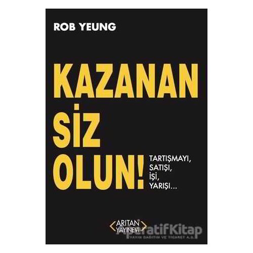 Kazanan Siz Olun - Rob Yeung - Arıtan Yayınevi