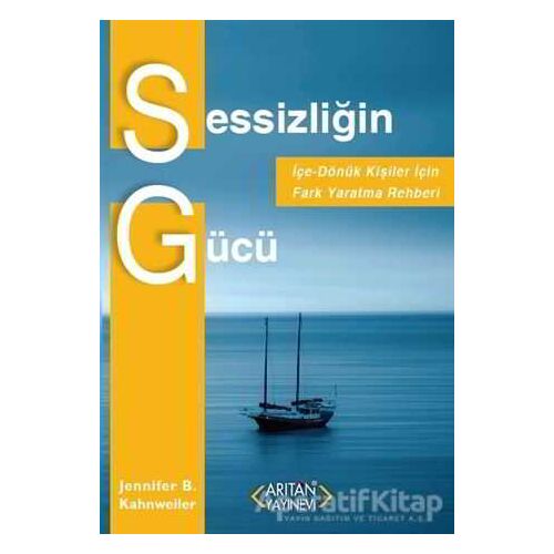 Sessizliğin Gücü - Jennifer B. Kahnweiler - Arıtan Yayınevi