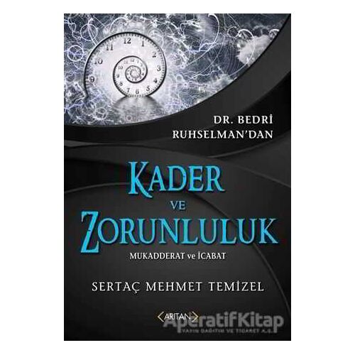 Kader ve Zorunluluk - Sertaç Mehmet Temizel - Arıtan Yayınevi