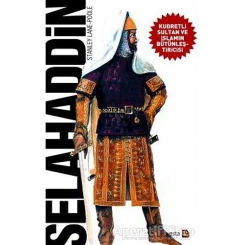 Selahaddin - Kudretli Sultan ve İslamın Bütünleştiricisi - Stanley Lane-Poole - Avesta Yayınları